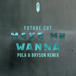 Make Me Wanna Pola & Bryson Remix