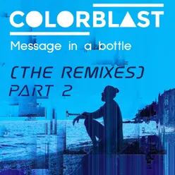 Message In a Bottle (Colorblast Version) The Remixes Part.2