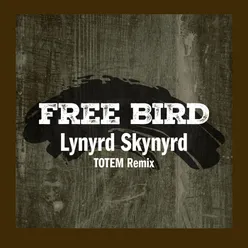 Free Bird TOTEM Remix