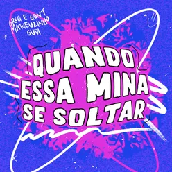 Quando Essa Mina Se Soltar