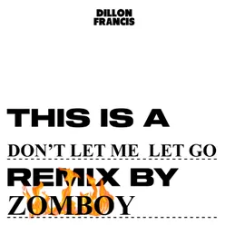 Don’t Let Me Let Go Zomboy Remix