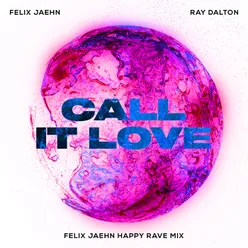 Call It Love Felix Jaehn Happy Rave Mix