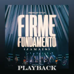 Firme Fundamento (Jamais) Playback