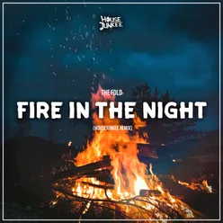 Fire In The Night Housejunkee Remix