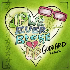 If We Ever Broke Up goddard. Remix