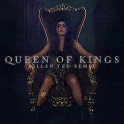 Queen of Kings Billen Ted Remix