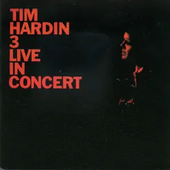 Tim Hardin 3 Live In Concert Live At Town Hall, New York City / 1968