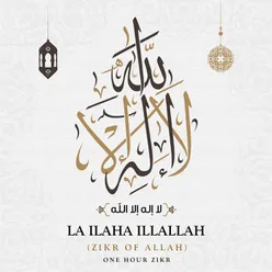 La Ilaha IllAllah (Zikr Of Allah)