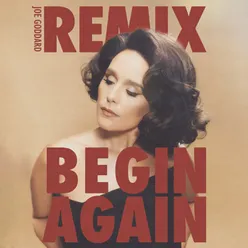Begin Again Joe Goddard Remix