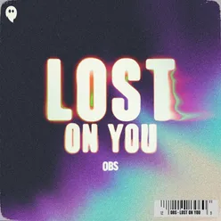 Lost On You