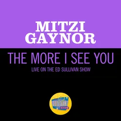 The More I See You Live On The Ed Sullivan Show, February 16, 1964