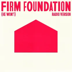 Firm Foundation (He Won't) Radio Version