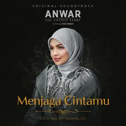 Menjaga Cintamu Original Soundtrack From Anwar, The Untold Story