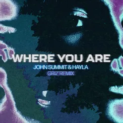 Where You Are GRiZ Remix