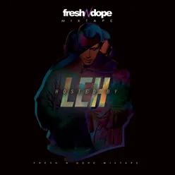 Fresh N Dope Mixtape hosted by Leh