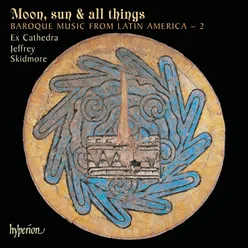 Moon, Sun & All Things: Baroque Music from Latin America 2