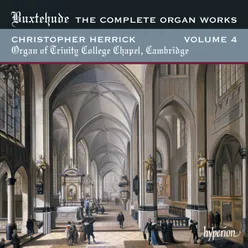 Buxtehude: Complete Organ Works, Vol. 4 – Trinity College Chapel, Cambridge