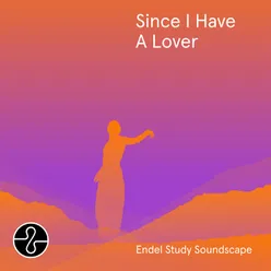 Since I Have A Lover pt.1 Endel Study Soundscape
