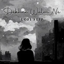 Dekhne Walon Ne Lofi Flip