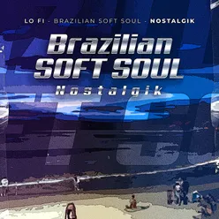Brazillian Soft Soul Vol.1