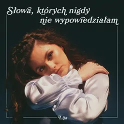 słowa, których nigdy nie wypowiedziałam