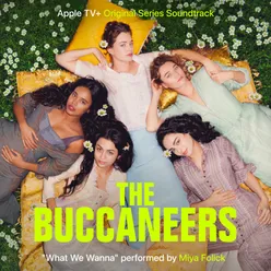 What We Wanna From “The Buccaneers” Soundtrack