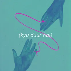 Kyu Duur Hai