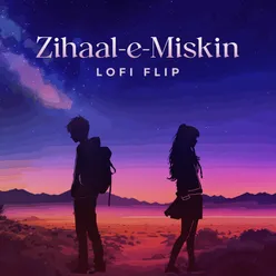 Zihaal e Miskin Lofi Flip