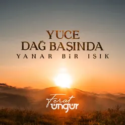 Yüce Dağ Başında Yanar Bir Işık