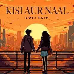 Kisi Aur Naal Lofi Flip