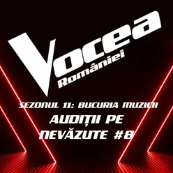Vocea României: Audiții pe nevăzute #8 (Sezonul 11 - Bucuria Muzicii) Live