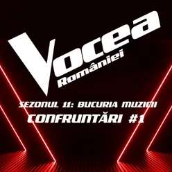 Vocea României: Confruntări #1 (Sezonul 11 - Bucuria Muzicii) Live
