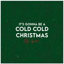 It's Gonna Be A Cold, Cold Christmas