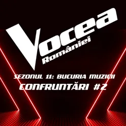 Vocea României: Confruntări #2 (Sezonul 11 - Bucuria Muzicii) Live