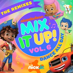 Nick Jr. Mix It Up! Vol. 6 – Dance All Day The Remixes