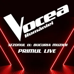 Vocea României: Primul Live (Sezonul 11 - Bucuria Muzicii) Live