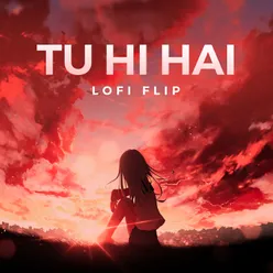 Tu Hi Hai Lofi Flip