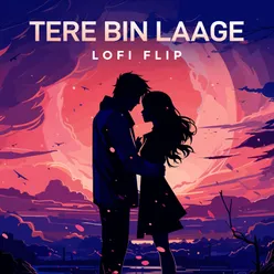 Tere Bin Laage Lofi Flip