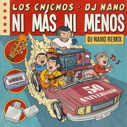 Ni Más Ni Menos DJ Nano Remix / 50 Aniversario
