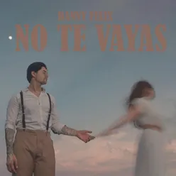 NO TE VAYAS