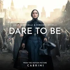 Dare To Be From The Motion Picture "Cabrini"