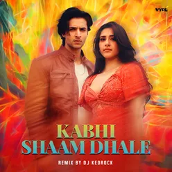 Kabhi Shaam Dhale Remix