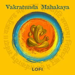 Vakratunda Mahakaya Lofi