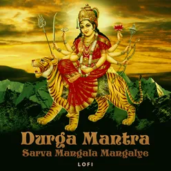 Durga Mantra (Sarva Mangala Mangalye) Lofi