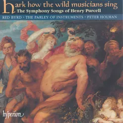 Purcell: Hark How the Wild Musicians Sing & Other Symphony Songs