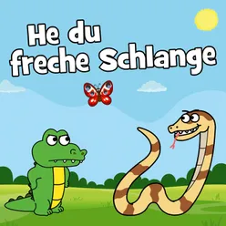 He du freche Schlange