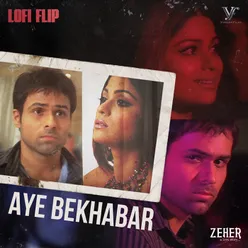 Aye Bekhabar Lofi Flip \ From "Zeher"