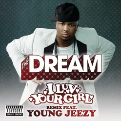 I Luv Your Girl Remix feat. Young Jeezy (Explicit)
