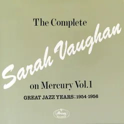 The Complete Sarah Vaughan On Mercury Vol.1 - Great Jazz Years; 1954-1956