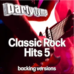 Classic Rock Hits 5 - Party Tyme Backing Versions